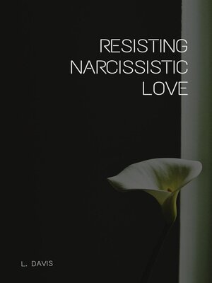 cover image of Resisting Narcissistic Love
